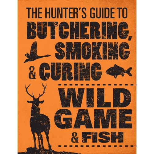 The Hunter's Guide To Butchering, Smoking and Curing
