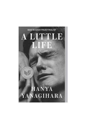 A Little Life by Hanya Yanagihara
